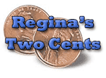 Regina's Two Cents